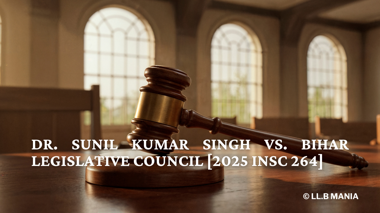 Dr. Sunil Kumar Singh v. Bihar Legislative Council [2025 INSC 264] - LL ...